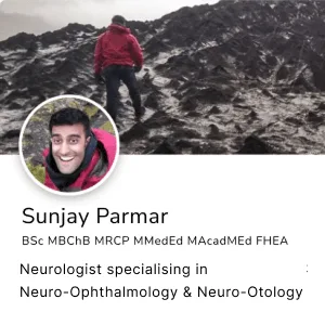 Sunjay Parmar BSc MBChB MRCP MMedEd MAcadMEd FHEA. Neurologist specialising in Neuro-Ophthalmology & Neuro-Otology, London